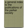A General Index To The Publications Of The Parker Society by Henry Gough