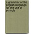 A Grammar Of The English Language. For The Use Of Schools