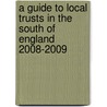 A Guide To Local Trusts In The South Of England 2008-2009 door Sir John Smyth