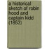 A Historical Sketch Of Robin Hood And Captain Kidd (1853)