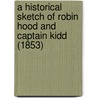 A Historical Sketch Of Robin Hood And Captain Kidd (1853) door William W. Campbell