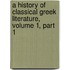 A History Of Classical Greek Literature, Volume 1, Part 1