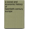 A Social and Economic History of Twentieth-Century Europe door William H. Hubbard