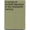 A Survey of Scottish Literature in the Nineteenth Century by James Main Dixon