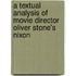A Textual Analysis Of Movie Director Oliver Stone's Nixon