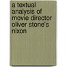 A Textual Analysis Of Movie Director Oliver Stone's Nixon door Russ Witcher