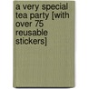 A Very Special Tea Party [With Over 75 Reusable Stickers] door Katharine Holabird