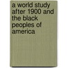 A World Study After 1900 And The Black Peoples Of America door Martyn Whitlock