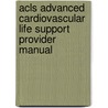 Acls Advanced Cardiovascular Life Support Provider Manual door The American Heart Association