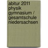 Abitur 2011 Physik Gymnasium / Gesamtschule Niedersachsen door Onbekend