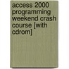 Access 2000 Programming Weekend Crash Course [with Cdrom] door Phuc V. Phan