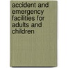 Accident And Emergency Facilities For Adults And Children by Unknown