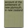 Account of the Settlement of New Plymouth, in New Zealand door Charles Hursthouse