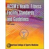Acsm's Health / Fitness Facility Standards And Guidelines by Kyle J. McInnis