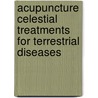 Acupuncture Celestial Treatments for Terrestrial Diseases door Peter C. van Kervel