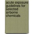 Acute Exposure Guidelines For Selected Airborne Chemicals