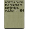 Address Before the Citizens of Cambridge, October 1, 1856 by Joel Parker