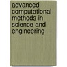 Advanced Computational Methods in Science and Engineering by B. Koren