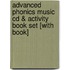 Advanced Phonics Music Cd & Activity Book Set [with Book]