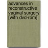 Advances In Reconstructive Vaginal Surgery [with Dvd-rom] by Robert Kovac