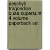 Aeschyli Tragoediae Quae Supersunt 4 Volume Paperback Set door Onbekend