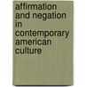 Affirmation and Negation in Contemporary American Culture by Unknown
