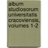 Album Studiosorum Universitatis Cracoviensis, Volumes 1-2