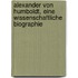Alexander Von Humboldt, Eine Wissenschaftliche Biographie