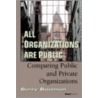 All Organizations Are Public All Organizations Are Public by Barry Bozeman