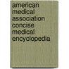 American Medical Association Concise Medical Encyclopedia door American Medical Association
