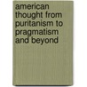 American Thought from Puritanism to Pragmatism and Beyond door Woodbridge Riley