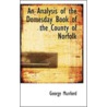 An Analysis Of The Domesday Book Of The County Of Norfolk by George Munford
