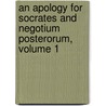 An Apology For Socrates And Negotium Posterorum, Volume 1 by John Eliot