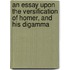An Essay Upon The Versification Of Homer, And His Digamma
