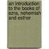 An Introduction To The Books Of Ezra, Nehemiah And Esther