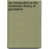 An Introduction To The Relativistic Theory Of Gravitation door Petr Hajicek