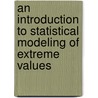 An Introduction to Statistical Modeling of Extreme Values door Stuart Coles