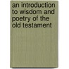 An Introduction to Wisdom and Poetry of the Old Testament door Donald K. Berry