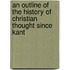 An Outline Of The History Of Christian Thought Since Kant