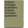 Analyse Chimique Qualitative Analyse Chimique Qualitative door Marius Emmanuel Pozzi-Escot