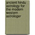 Ancient Hindu Astrology For The Modern Western Astrologer