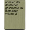 Annalen Der Deutschen Geschichte Im Mittelalter, Volume 3 door Onbekend