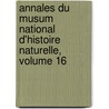 Annales Du Musum National D'Histoire Naturelle, Volume 16 door Onbekend