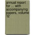 Annual Report For ... With Accompanying Papers, Volume 12