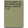 Annual Report Of The Buffalo Public Library, Volumes 1-12 door Library Buffalo Public