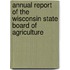 Annual Report Of The Wisconsin State Board Of Agriculture