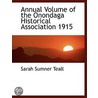 Annual Volume Of The Onondaga Historical Association 1915 door Sarah Sumner Teall