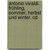 Antonio Vivaldi. Frühling, Sommer, Herbst Und Winter. Cd by Antonio Vivaldi