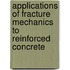 Applications Of Fracture Mechanics To Reinforced Concrete