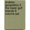 Arabian Geopolitics 2 The Lower Gulf Islands 6 Volume Set door Onbekend